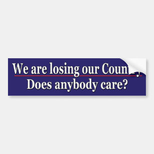 We are losing our country bumper sticker