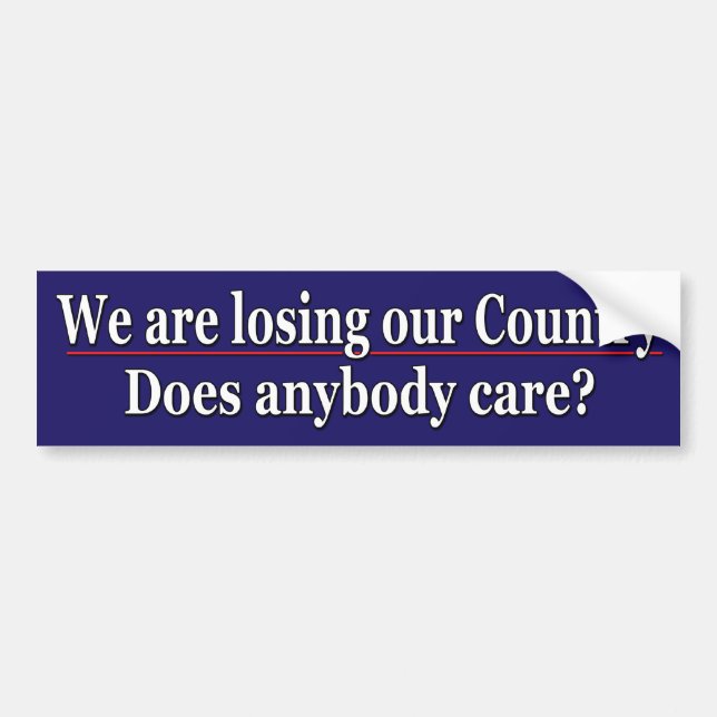 We are losing our country bumper sticker (Front)