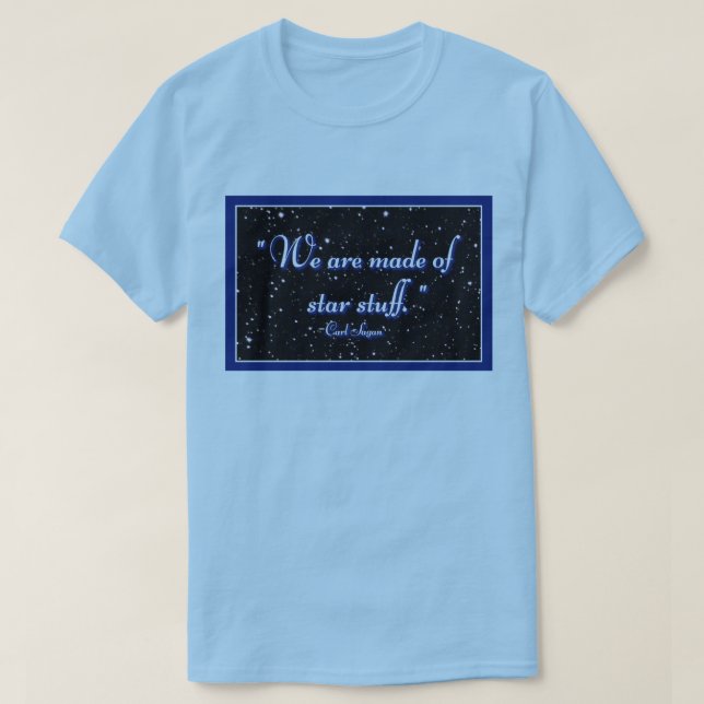 We are made of star stuff T-Shirt (Design Front)