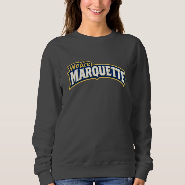 We are Marquette Sweatshirt (Front)