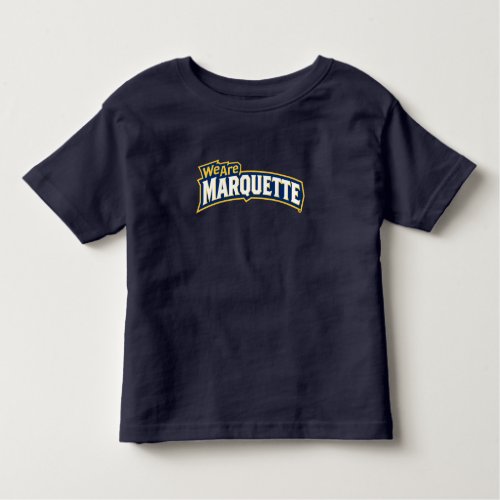 We Are Marquette Toddler T_shirt
