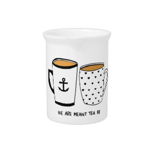 We are Meant Tea Be Drink Pitcher