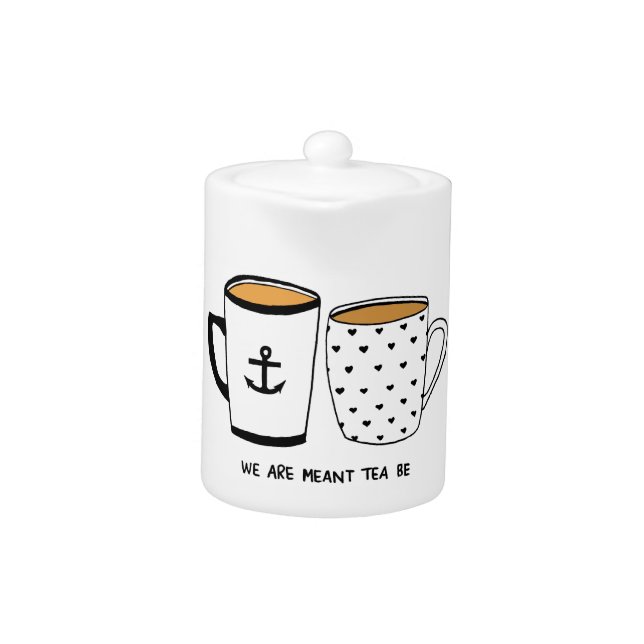 We are Meant Tea Be Teapot (Front)