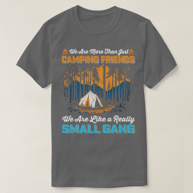 We are more than just camping Friends we are like  T-Shirt (Design Front)