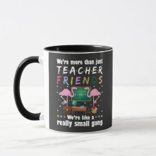 we are more than teacher friends , flamingo T-Shir Mug
