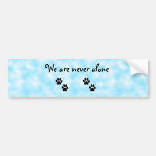 We are never alone-bumper sticker