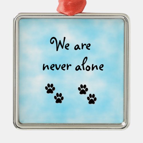 We are never alone_prem square ornament