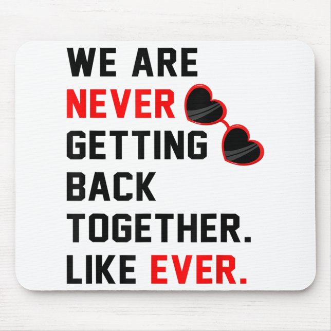 We Are Never Getting Back Together Like Ever Red G Mouse Pad (Front)
