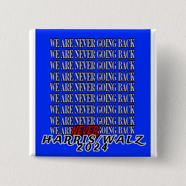 WE ARE NEVER GOING BACK! BUTTON (Front)