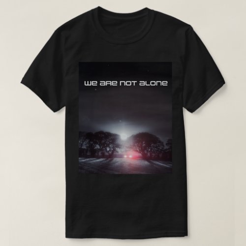 We are not alone UFO artwork T_Shirt