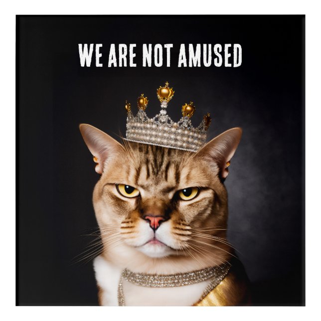 We Are Not Amused Royal Grumpy Cat Wearing A Crown Acrylic Print (Front)