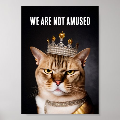 We Are Not Amused Royal Grumpy Cat Wearing A Crown Poster