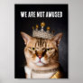 We Are Not Amused Royal Grumpy Cat Wearing A Crown Poster
