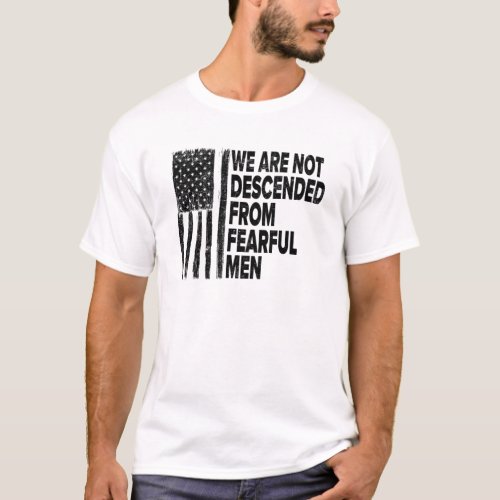 We are not descended from fearful men Betsy USA T_Shirt