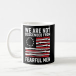 We Are Not Descended From Fearful Men Coffee Mug
