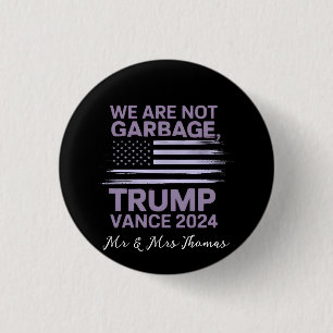 We Are Not Garbage: Trump Vance 2024 Stand Proud Button