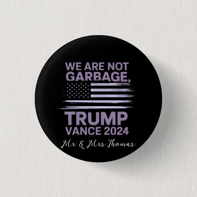 We Are Not Garbage: Trump Vance 2024 Stand Proud Button (Front)