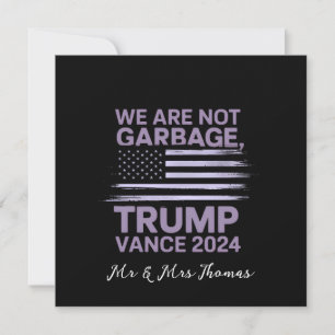We Are Not Garbage: Trump Vance 2024 Stand Proud Invitation