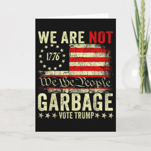 We Are Not Garbyge Vote Trump 2025 American Flag Card
