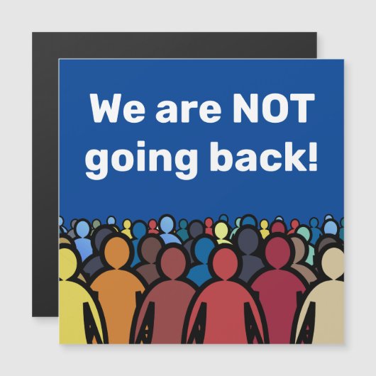 We are NOT going back  (Front/Back)