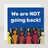 We are NOT going back (Front/Back)