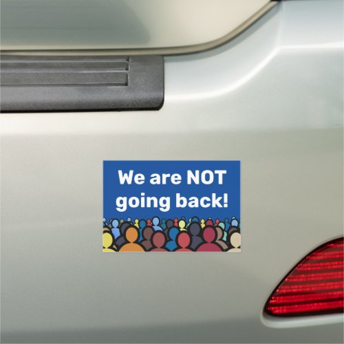 We are NOT going back  Car Magnet