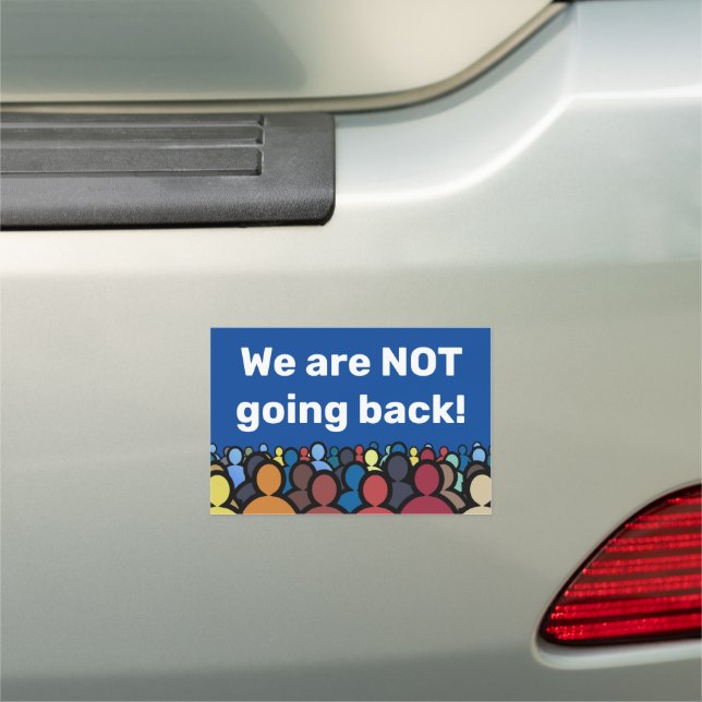 We are NOT going back  Car Magnet (In Situ)