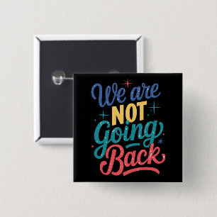 We Are Not Going Back Election 2024 Button