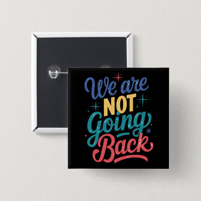 We Are Not Going Back Election 2024 Button (Front & Back)