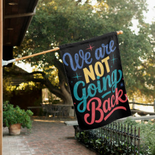 We Are Not Going Back Election 2024 House Flag