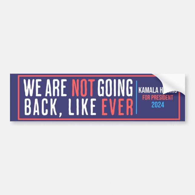We are not going back ever kamala 2024 bumper sticker (Front)
