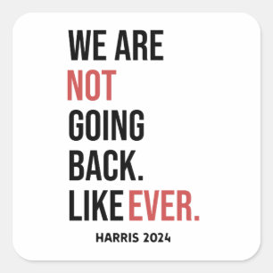 We are not going back ever, vote for Harris Square Sticker