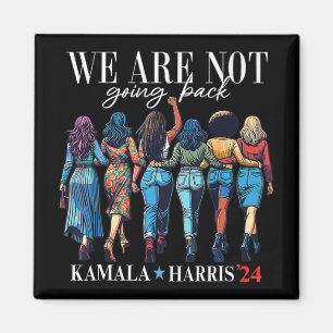 We Are Not Going Back For Kamala Harris 24 Magnet