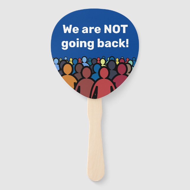 We are NOT going back  Hand Fan (Front)
