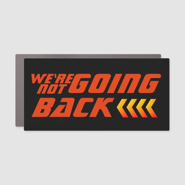 We are NOT going Back Harris Election Car Magnet (Front)