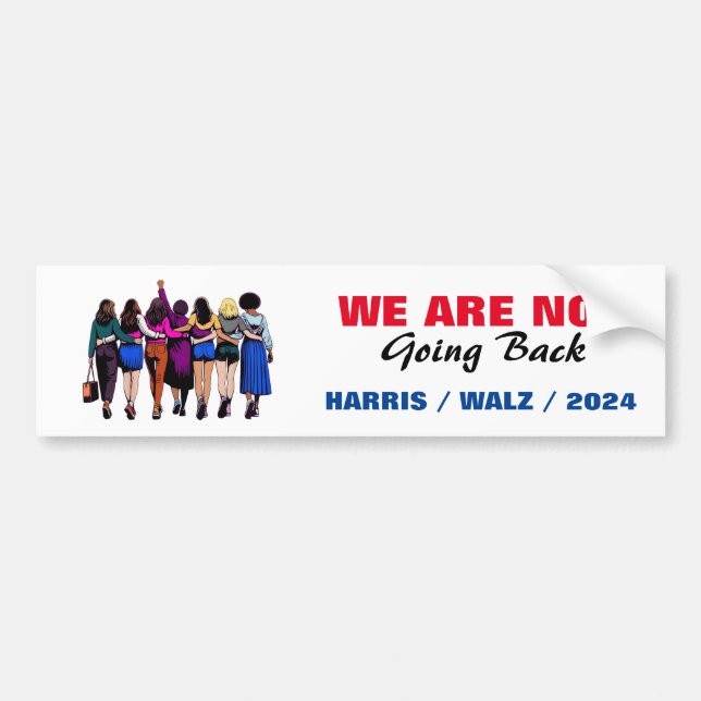 We Are Not Going Back Harris Waltz Madam President Bumper Sticker (Front)