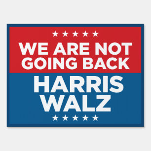 We Are Not Going Back - Harris Walz 18x24 yard Sign