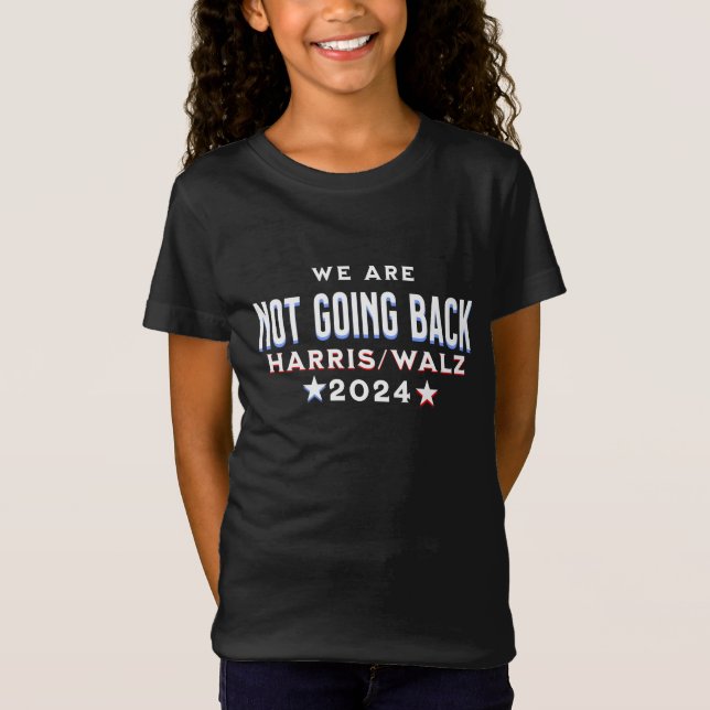 We are Not Going Back | Harris Walz 2024 T-Shirt (Front)