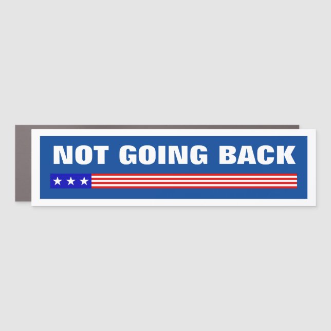 We Are Not Going Back | Harris Walz Not Going Back Car Magnet (Front)