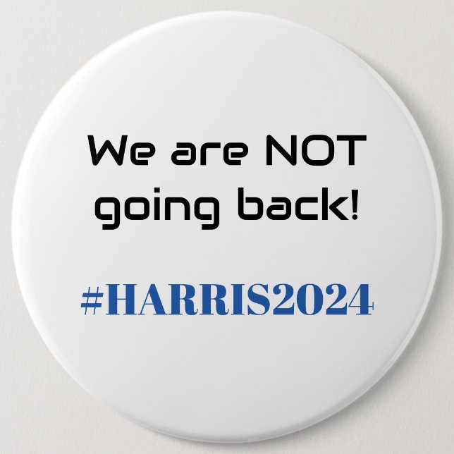 We are NOT going back! Kamala Harris 2024 Trendy Button (Front)