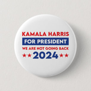 We Are Not Going Back Kamala Harris For President Button