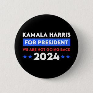 We Are Not Going Back Kamala Harris For President Button