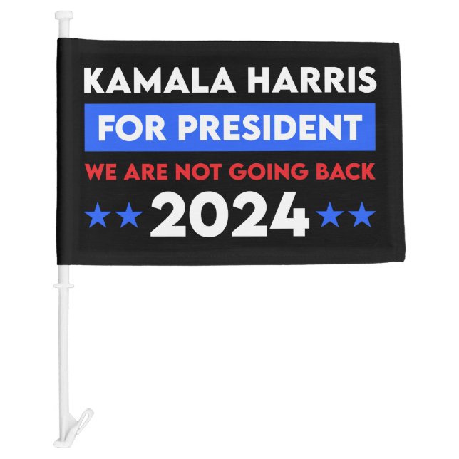 We Are Not Going Back Kamala Harris For President Car Flag (Front)