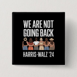 We Are Not Going Back Kamala Harris Waltz 24 Button