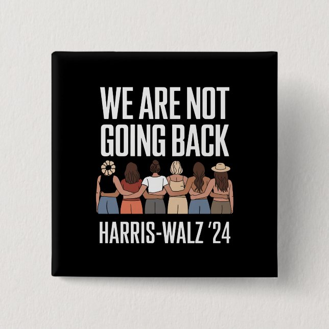 We Are Not Going Back Kamala Harris Waltz 24  Button (Front)