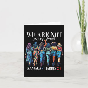 We Are Not Going Back Kamala Harris Waltz 24 Madam Card