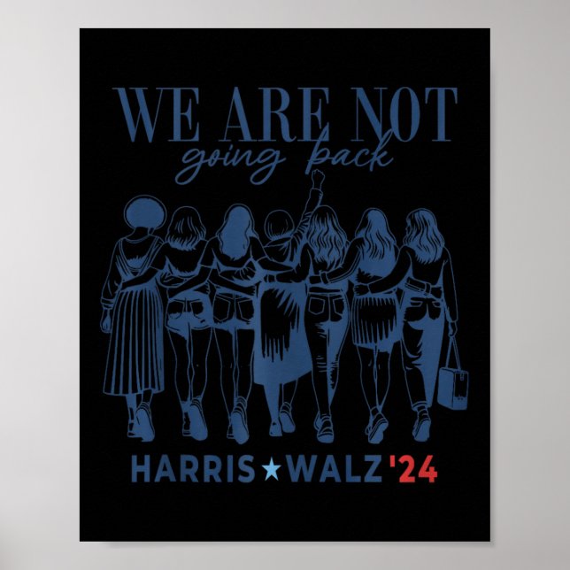 We Are Not Going Back Kamala Harris Waltz 24 Madam Poster (Front)