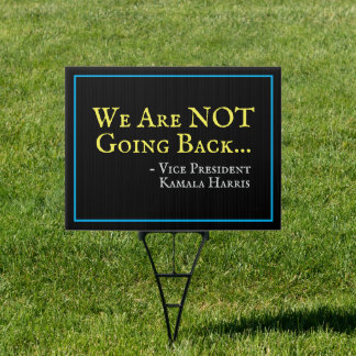 We Are NOT Going Back Kamala Harris Yard Sign