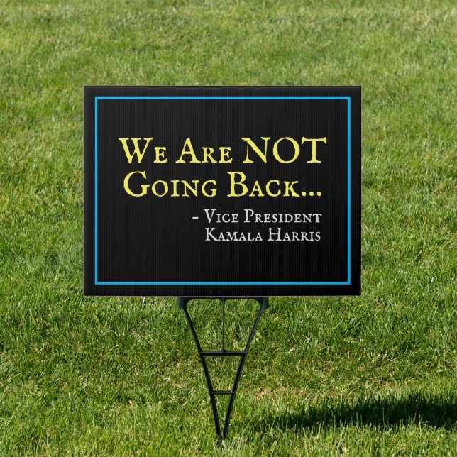 We Are NOT Going Back Kamala Harris Yard Sign (Insitu)