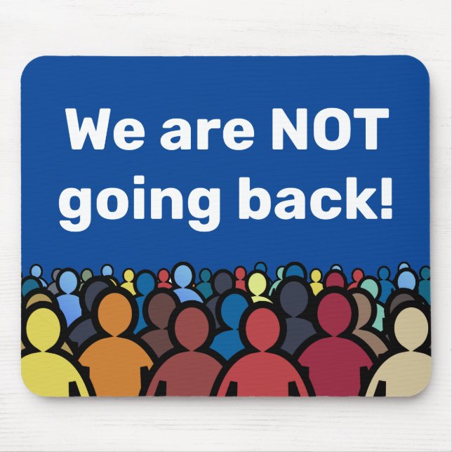 We are NOT going back Mouse Pad (Front)